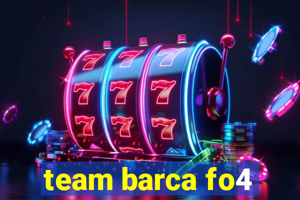 team barca fo4