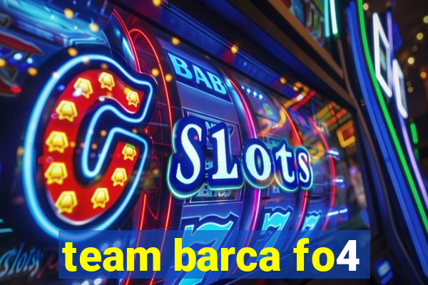 team barca fo4