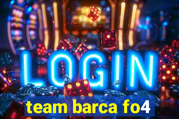 team barca fo4