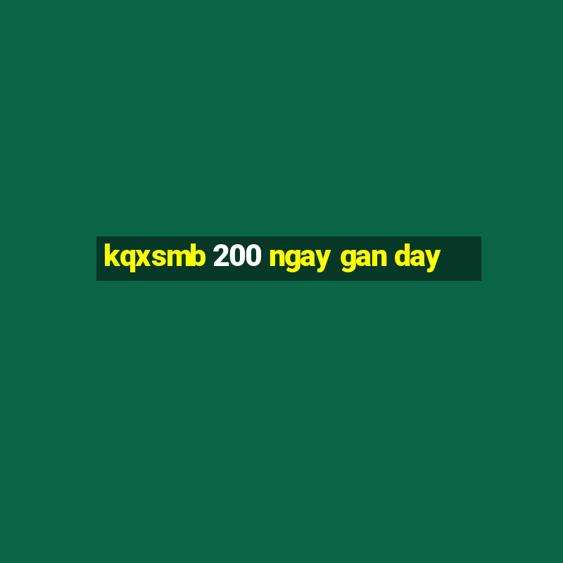 kqxsmb 200 ngay gan day