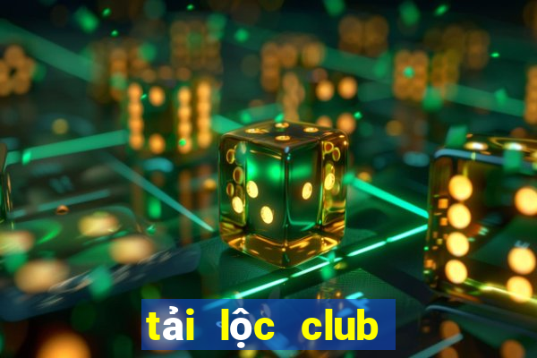 tải lộc club cho pc