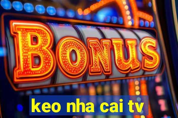 keo nha cai tv