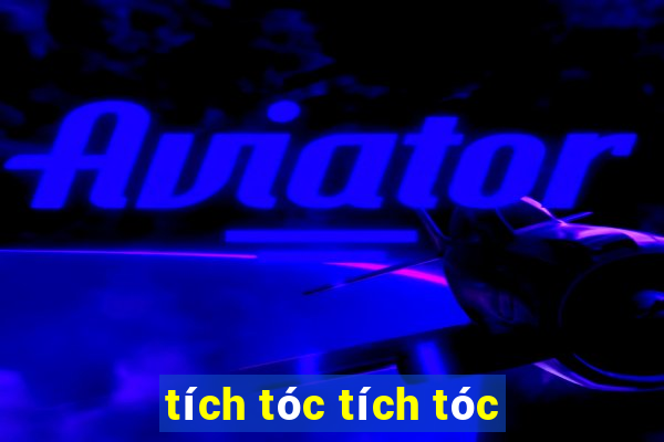 tích tóc tích tóc