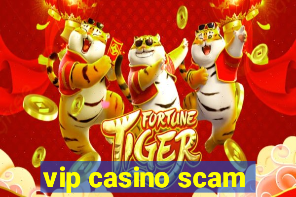 vip casino scam