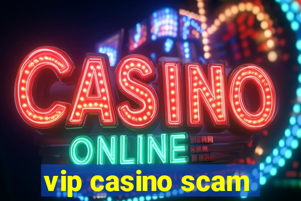 vip casino scam