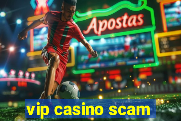 vip casino scam