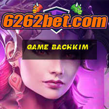 game bachkim