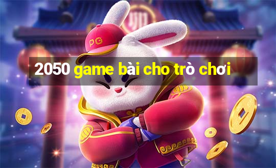 2050 game bài cho trò chơi