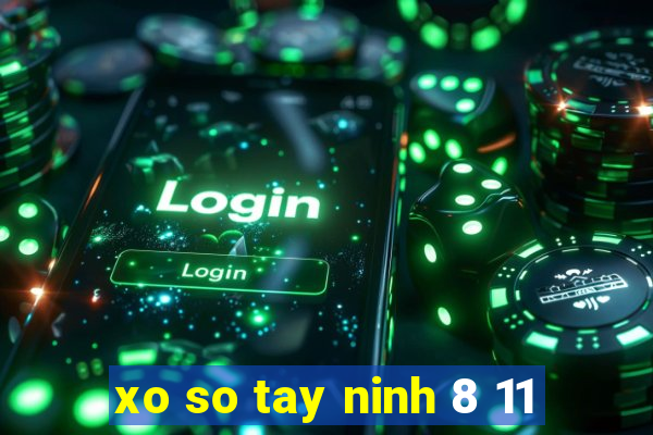 xo so tay ninh 8 11