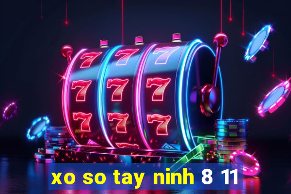 xo so tay ninh 8 11