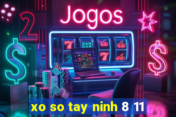 xo so tay ninh 8 11