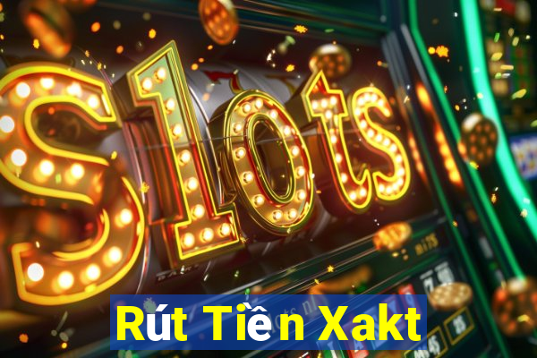 Rút Tiền Xakt