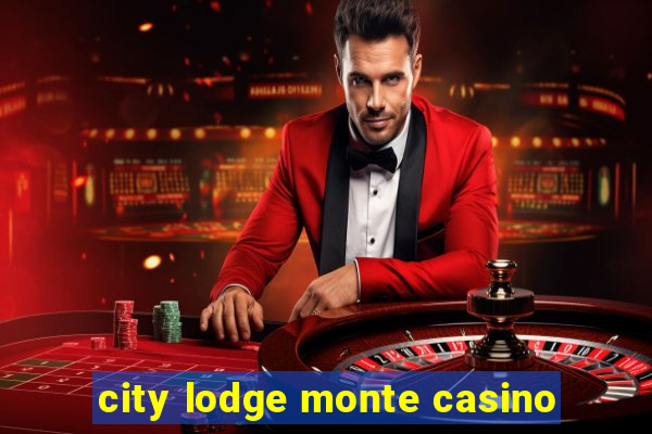 city lodge monte casino