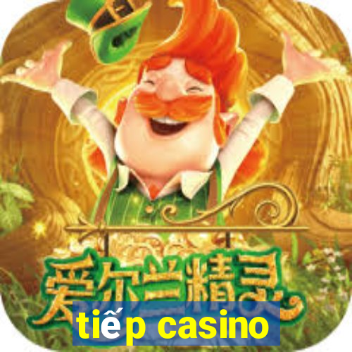 tiếp casino