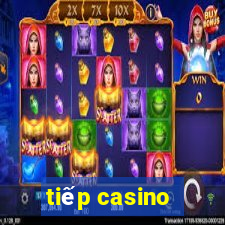 tiếp casino