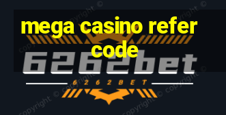 mega casino refer code