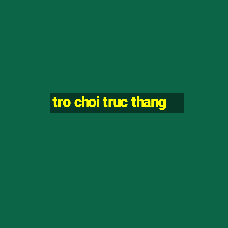 tro choi truc thang