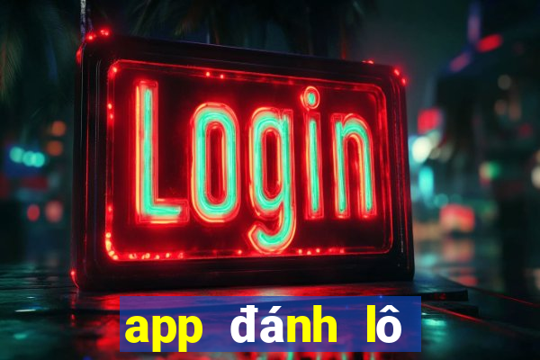 app đánh lô đề uy tín