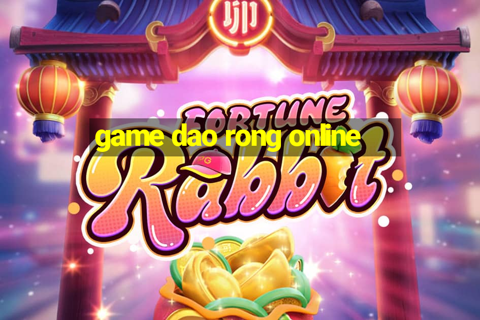 game dao rong online