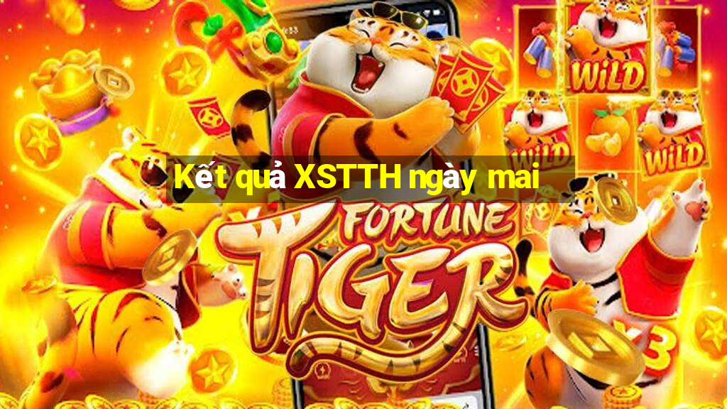 Kết quả XSTTH ngày mai