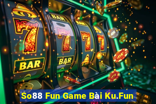 So88 Fun Game Bài Ku.Fun