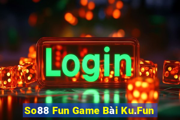 So88 Fun Game Bài Ku.Fun