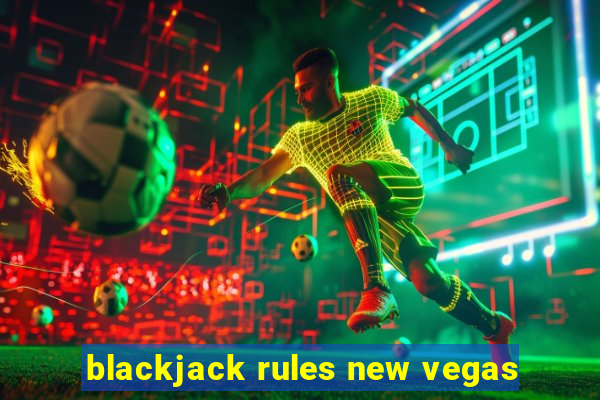 blackjack rules new vegas