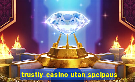 trustly casino utan spelpaus