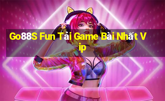 Go88S Fun Tải Game Bài Nhất Vip