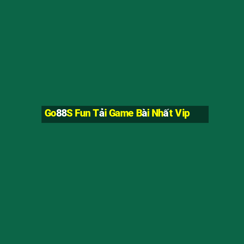 Go88S Fun Tải Game Bài Nhất Vip