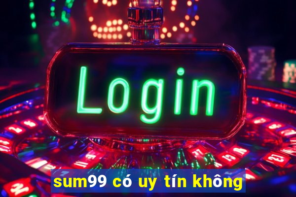 sum99 có uy tín không