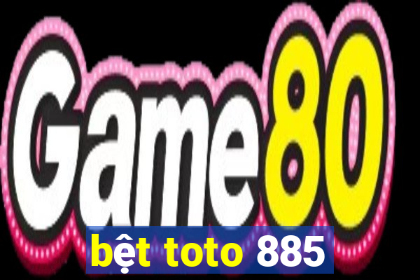 bệt toto 885