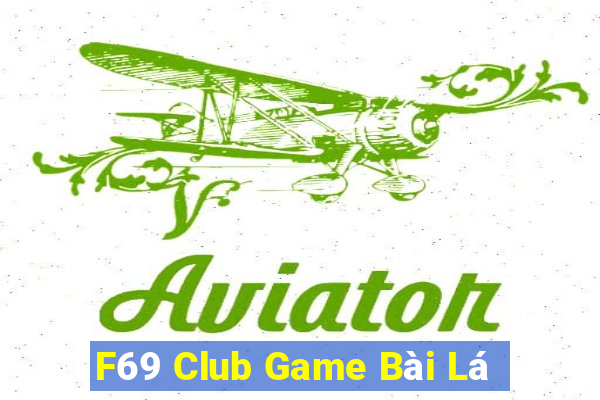 F69 Club Game Bài Lá