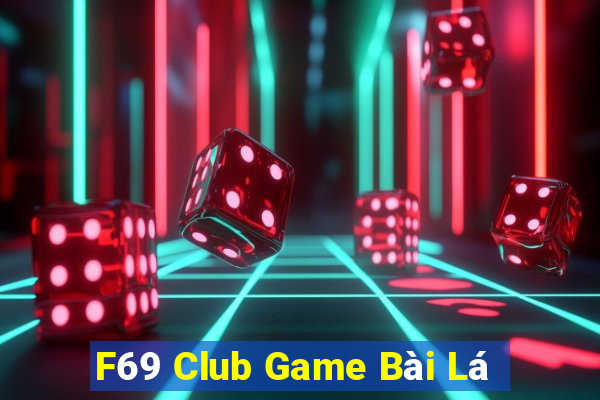 F69 Club Game Bài Lá