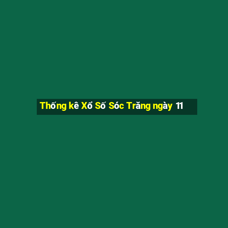 Thống kê Xổ Số Sóc Trăng ngày 11