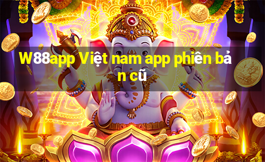 W88app Việt nam app phiên bản cũ