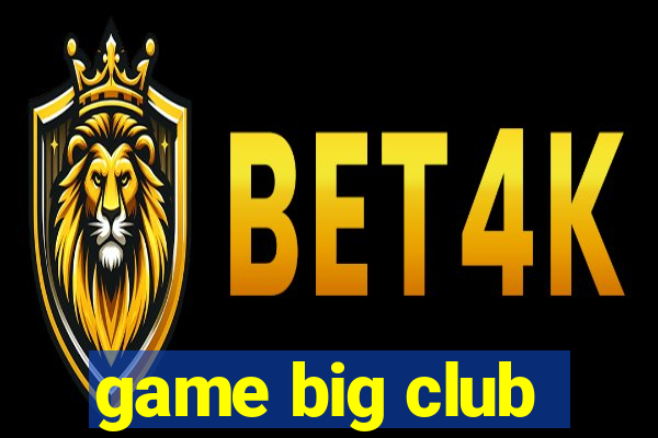 game big club