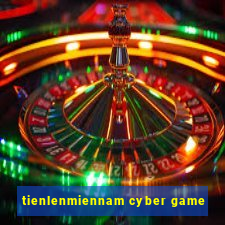 tienlenmiennam cyber game