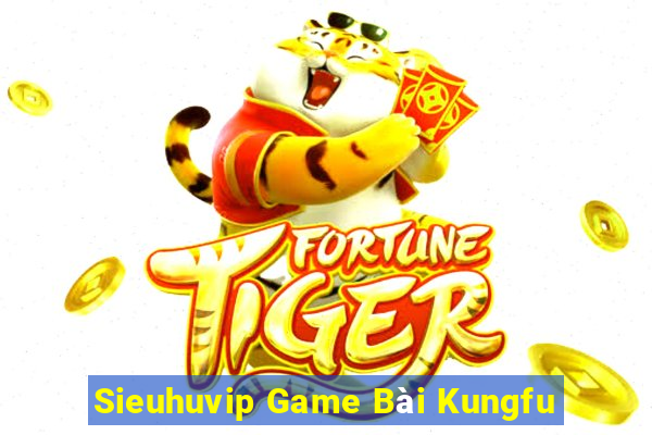 Sieuhuvip Game Bài Kungfu