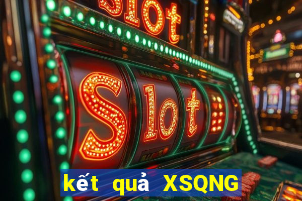 kết quả XSQNG ngày 11