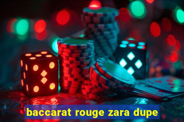 baccarat rouge zara dupe