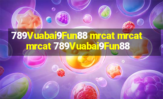 789Vuabai9Fun88 mrcat mrcatmrcat 789Vuabai9Fun88