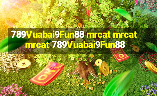 789Vuabai9Fun88 mrcat mrcatmrcat 789Vuabai9Fun88