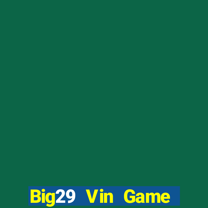 Big29 Vin Game Bài Xanh 9