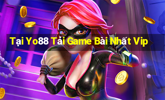 Tại Yo88 Tải Game Bài Nhất Vip