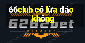 66club có lừa đảo không