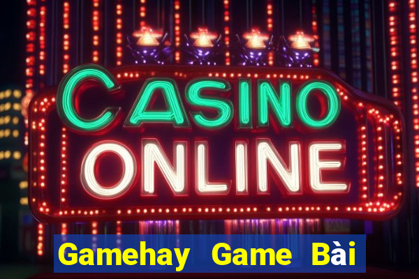 Gamehay Game Bài 3 Cây Đổi Thưởng