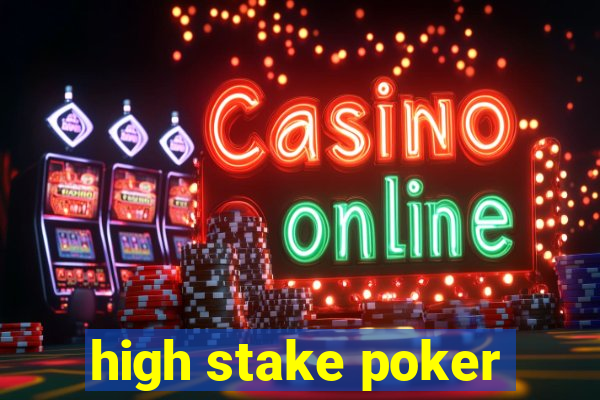 high stake poker