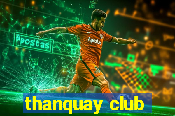 thanquay club