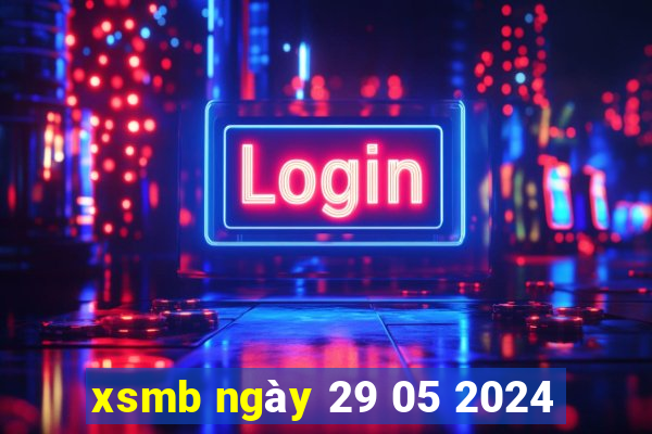 xsmb ngày 29 05 2024